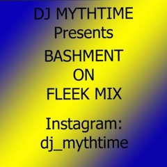 DJ Mythtime - Bashment on Fleek Mix