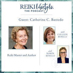 Guest: Catherine C. Bastedo | Reiki Master and Author
