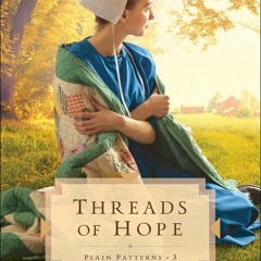 ⚡Read✔[PDF]  Threads of Hope: (A Dual-Time Amish Christian Fiction Family Drama Series)