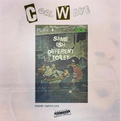 Same Ish Different Toilet • Cool Wave