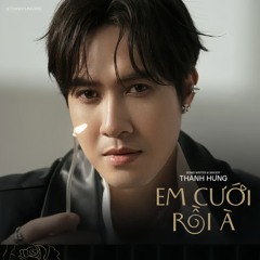 EM CƯỚI RỒI À - THANH HƯNG