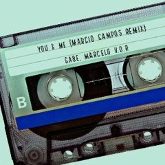 Gabe, Marcello V.O.R. - You & Me (Marcio Campos Remix)