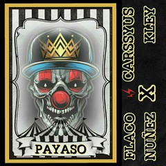 "FLACO NUÑEZ" X "CARSSYUS KLEY" - "PAYASO"_ (+DSP_ESTUDIOS)