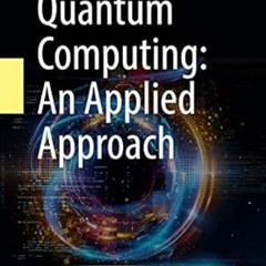 [ACCESS] PDF EBOOK EPUB KINDLE Quantum Computing: An Applied Approach by Jack D. Hida