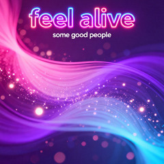 feel alive