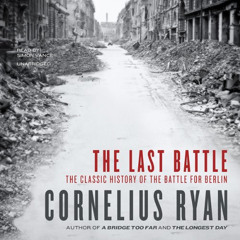 Access EBOOK 📙 The Last Battle by  Cornelius Ryan,Simon Vance,Inc. Blackstone Audio