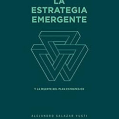 [Access] PDF 📝 La Estrategia Emergente: Y la muerte del Plan Estratégico (Spanish Ed