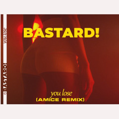 Bastard! - You Lose (Amice Remix)