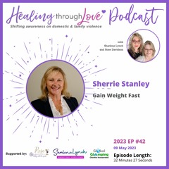 2023 EP42 Sherrie Stanley - Gain Weight Fast