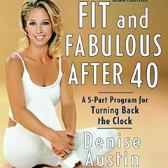 ACCESS EBOOK EPUB KINDLE PDF Fit and Fabulous After 40: A 5-Part Program for Turning