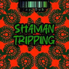 Shaman Tripping