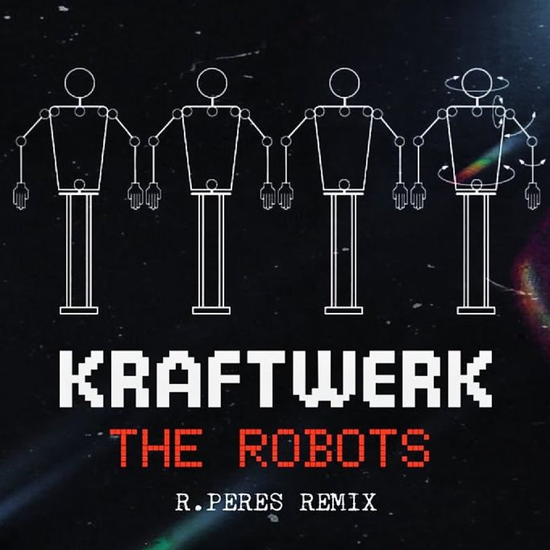 Stream Kraftwerk - The Robots (R.Peres Remix 2024) by ARIMuzik