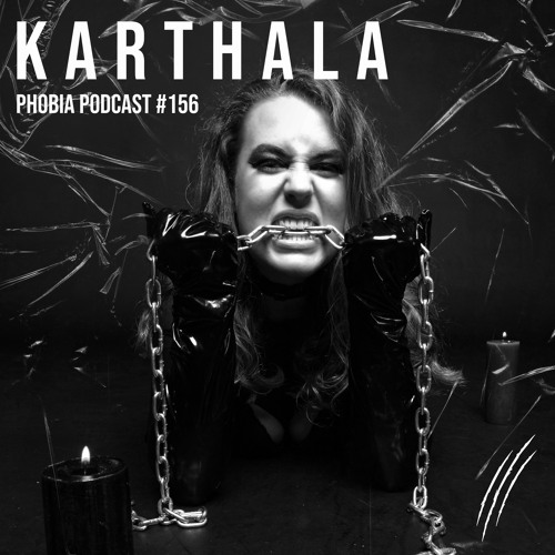 PHOBIA PODCAST 156 ||| KARTHALA