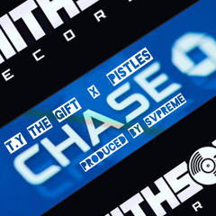 T.Y the Gift x Pistles- Chase(produced by SVPREME)