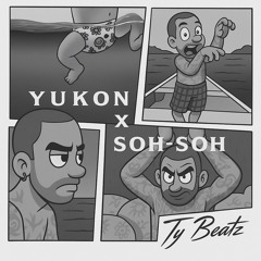 Yukon x Soh-Soh (Ty Beatz Edit)