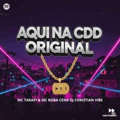 AQUI NA CDD - MCs TARAPI & ROBA CENA (( DJ CHRISTIAN VIBE )) 2026