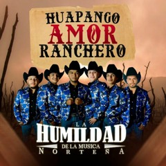 Huapango Amor Ranchero - La Humildad De La Musica Norteña