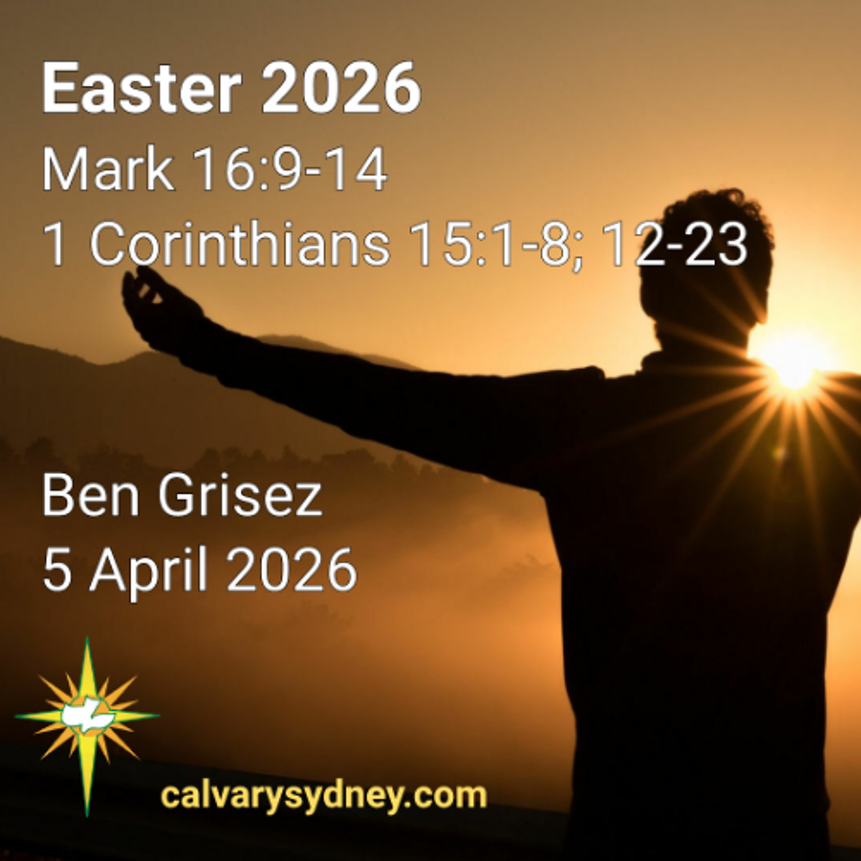 2026-04-05 Ben Grisez Mark 16 9-14 1 Corinthians 15 1-8 12-23 Easter Sunday