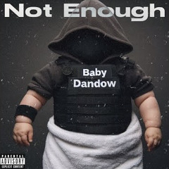 Not Enough - Baby Dandow