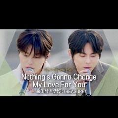 Nothing’s gonna change my love for you-홍이삭、박정우