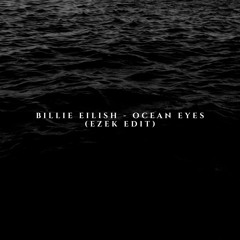 Billie Eilish - Ocean Eyes (EZEK Edit)
