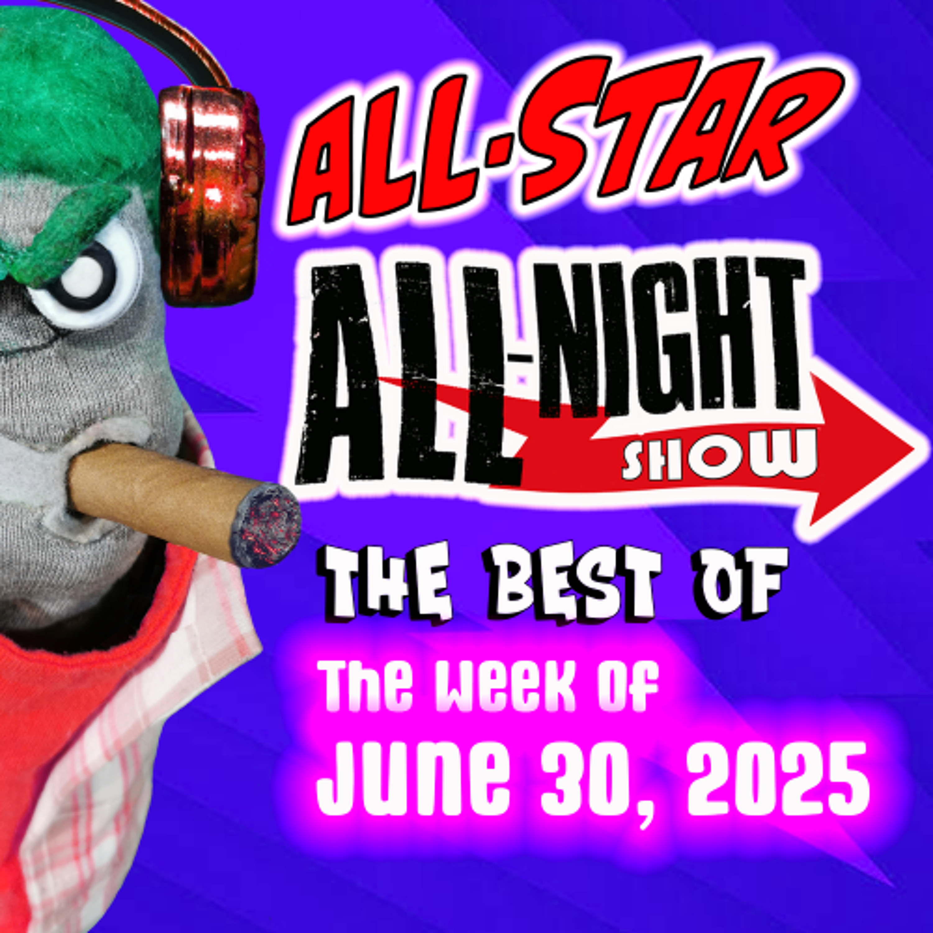 ALL-STAR ALL NIGHT SHOW - week of June 30 2025