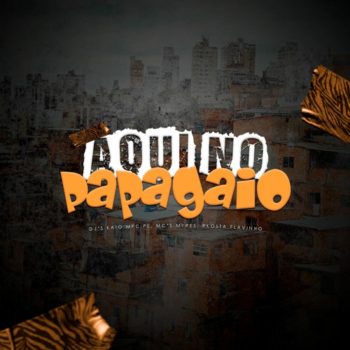 AQUI NO PAPAGAIO - DJ KAIO MPC & DJ PL O PSICOPATA