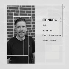Manual Movement December 2025: Paul Hazendonk