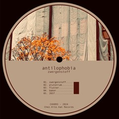 PREMIERE: Antilophobia - Zwergenstoff [Chez.Kito.Kat Records]