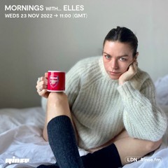 Mornings with... ELLES - 23 November 2022