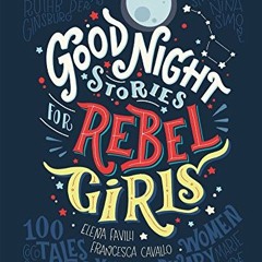 PDF/Ebook Good Night Stories for Rebel Girls: 100 Tales of Extraordinary Women BY : Elena Favilli