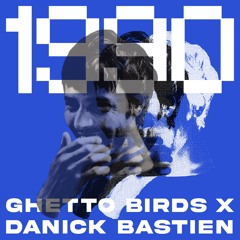 Ghetto Birds x Danick Bastien - 1990 (House Rework)