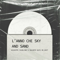 L'Anno che Sky And Sand [Giuseppe Scarlino & Salento Guys Re-Edit]