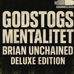 GODSTOGSMENTALITET - BRIAN UNCHAINED DELUXE EDITION