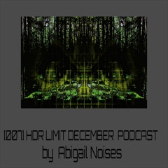 [007] HDR LIMIT - DECEMBER PODCAST By Abigail Noises