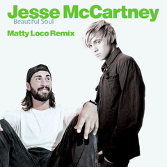 Jesse McCartney - Beautiful Soul (Matty Loco Remix)