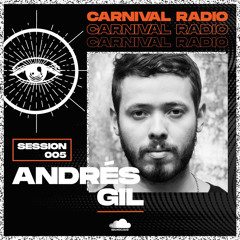 CARNIVAL RADIO 005 - ANDRÉS GIL