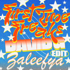 FREAK FIRST TIME (ZALEEFYA & DAVID G EDIT)