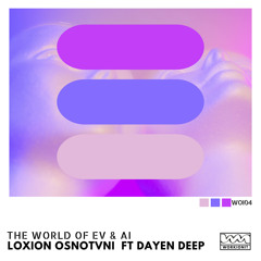 Loxion OsnoTvni - The World of EV & AI (Feat. Dayen Deep) (Original Mix)