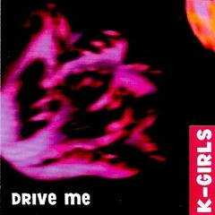 K-Girls - Drive Me (2000)