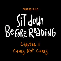 Crazy Not Crazy | Sit Down Before Reading: Chapter 11