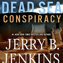 Get KINDLE PDF EBOOK EPUB Dead Sea Conspiracy: A Novel by  Jerry B. Jenkins 📥