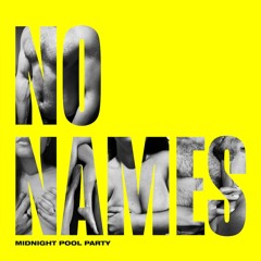 NO NAMES