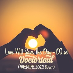 Love Will Save The Day ! (DoctorSoul 2020 VALENTINE DJ Set)FREE Download