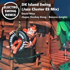 [Electro Swing] DK Island Swing  (Jazz Cluster ES Mix)