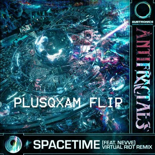 SPACETIME - VIRTUAL RIOT REMIX (PLUSQXAM FLIP) [FREE DL]