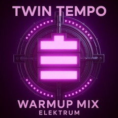 Elektrum warmup Mix (Twin Tempo)