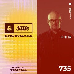 Monstercat Silk Showcase 735 (Hosted by Tom Fall)