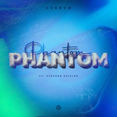 Cuervo - Phantom (ft. Stephen Geisler)