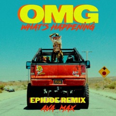 Ava Max - OMG What's Happening (EphJoe Remix)